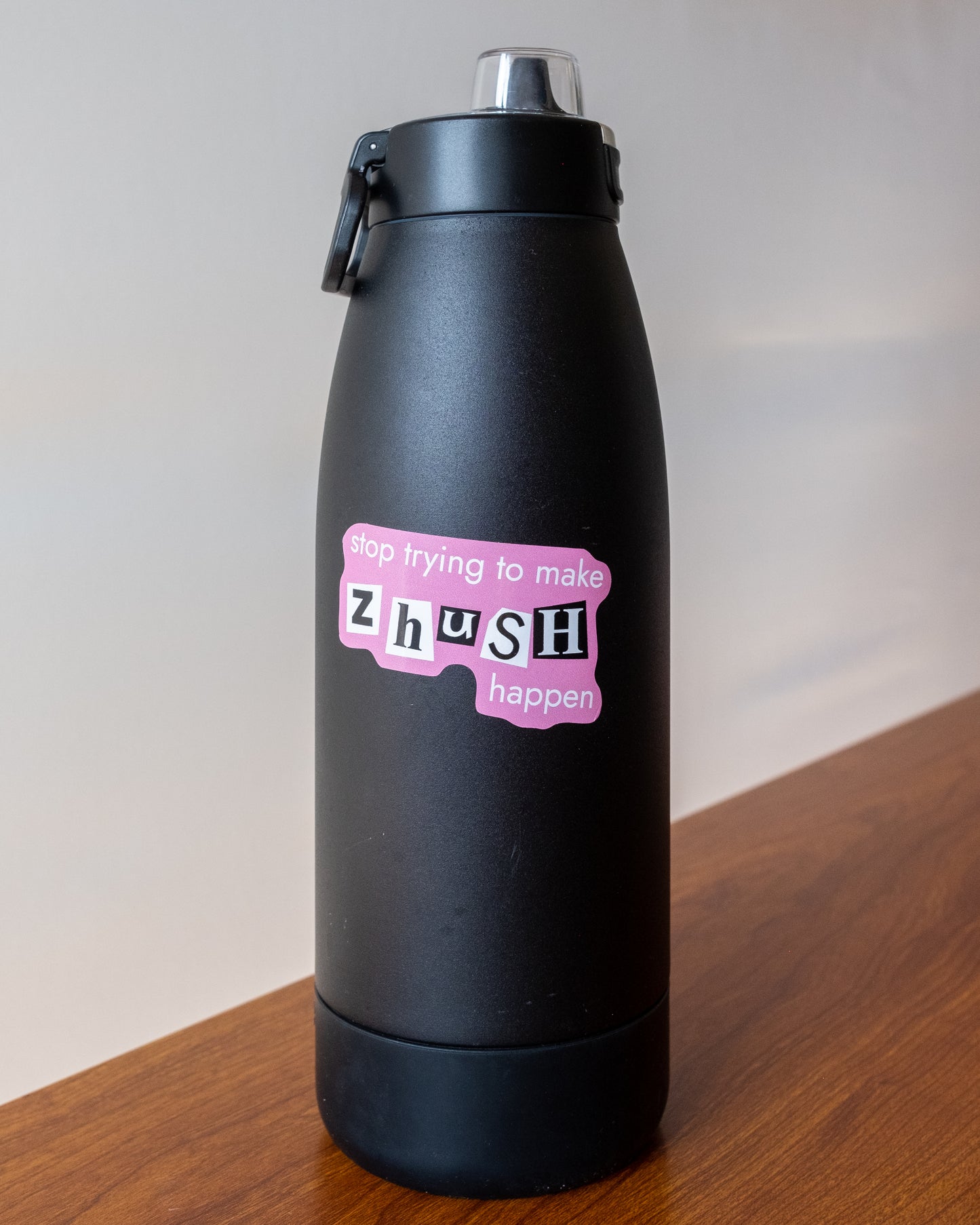 'Stop Trying to Make Zhush Happen' Vinyl Sticker