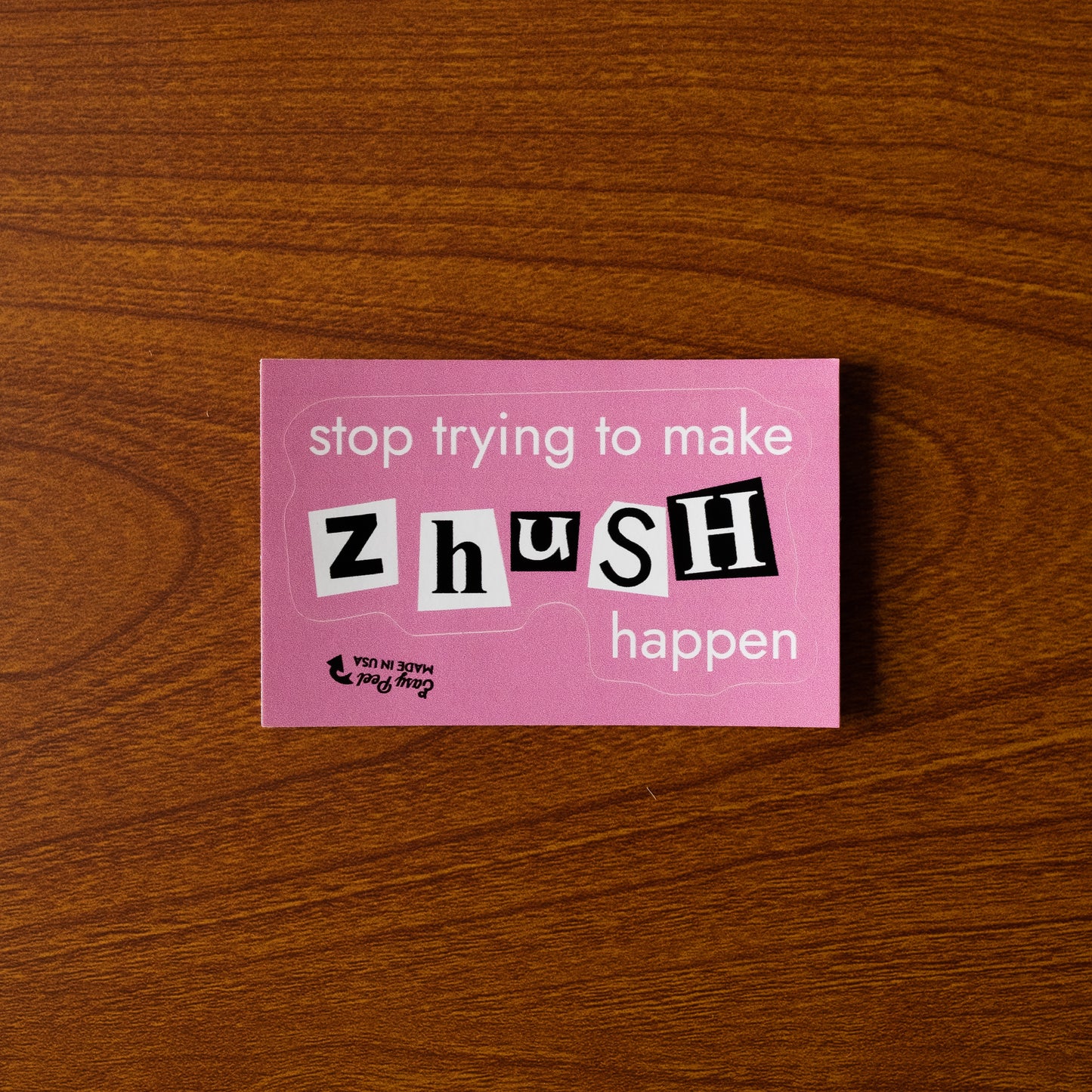 'Stop Trying to Make Zhush Happen' Vinyl Sticker